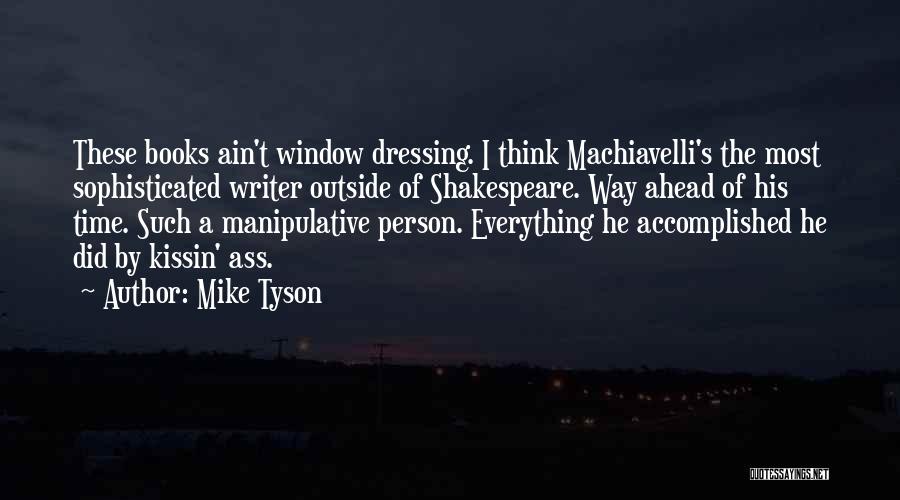 Machiavelli Quotes By Mike Tyson