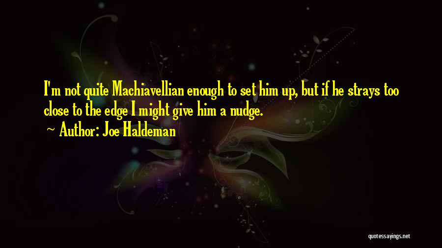 Machiavellian Quotes By Joe Haldeman