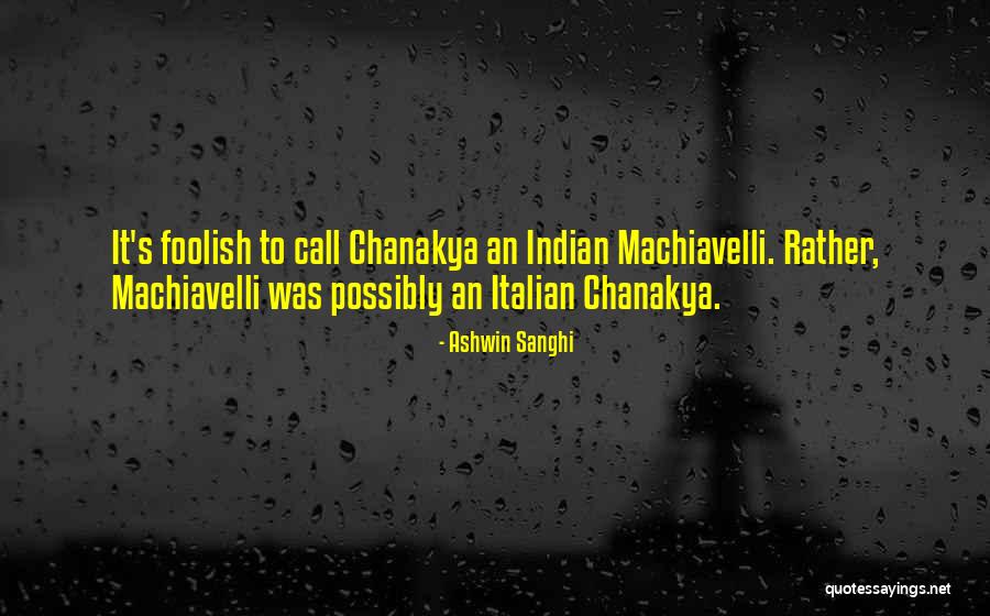 Machiavelli's Quotes By Ashwin Sanghi