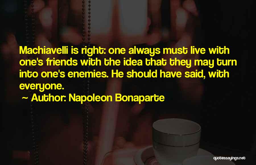 Machiavelli's Quotes By Napoleon Bonaparte