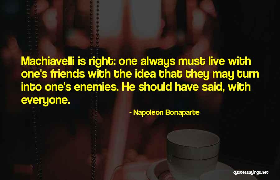 Machiavelli's Quotes By Napoleon Bonaparte