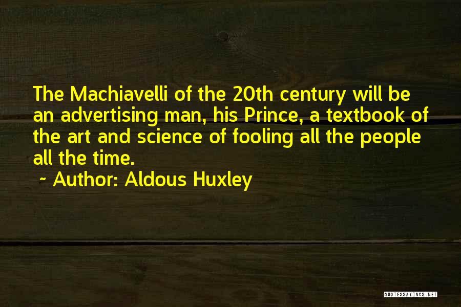 Machiavelli's The Prince Quotes By Aldous Huxley