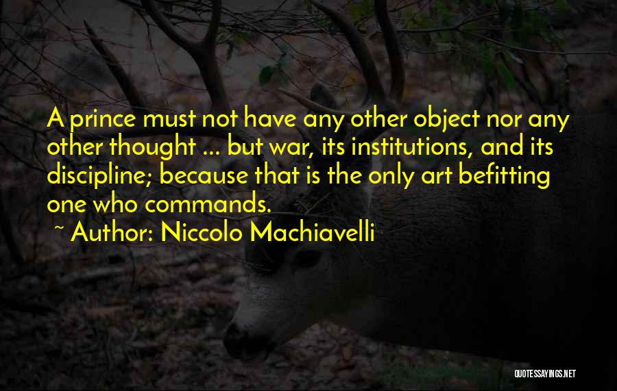 Machiavelli's The Prince Quotes By Niccolo Machiavelli