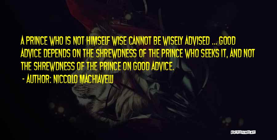 Machiavelli's The Prince Quotes By Niccolo Machiavelli