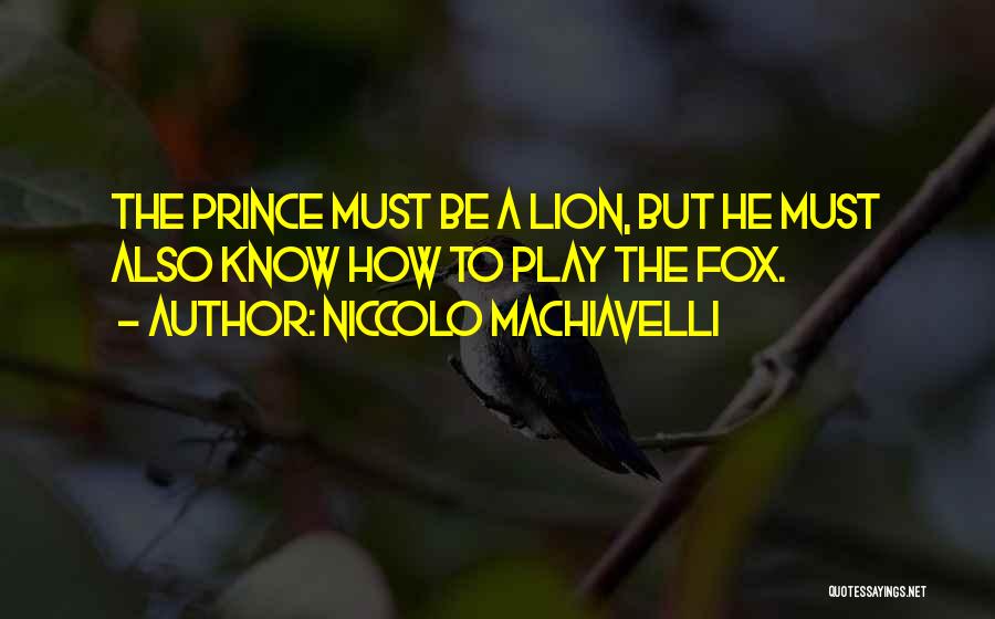 Machiavelli's The Prince Quotes By Niccolo Machiavelli