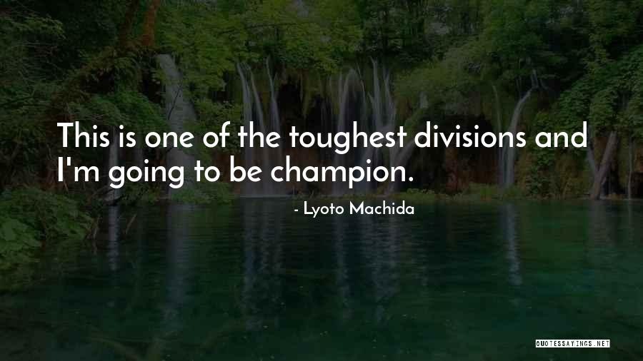 Machida Lyoto Quotes By Lyoto Machida Machida Lyoto Quotes By Lyoto Machida
