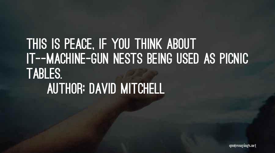 Machine Gun Quotes By David Mitchell