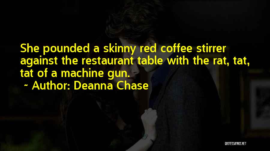 Machine Gun Quotes By Deanna Chase