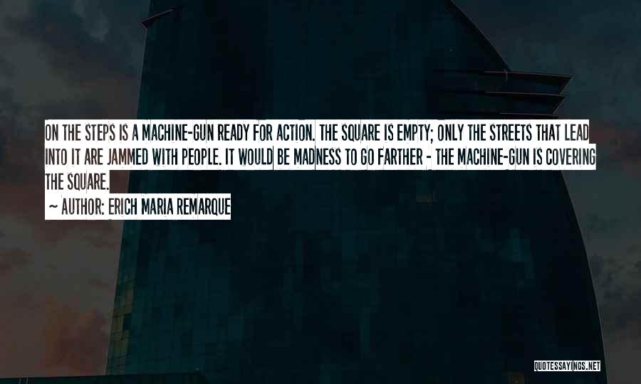 Machine Gun Quotes By Erich Maria Remarque