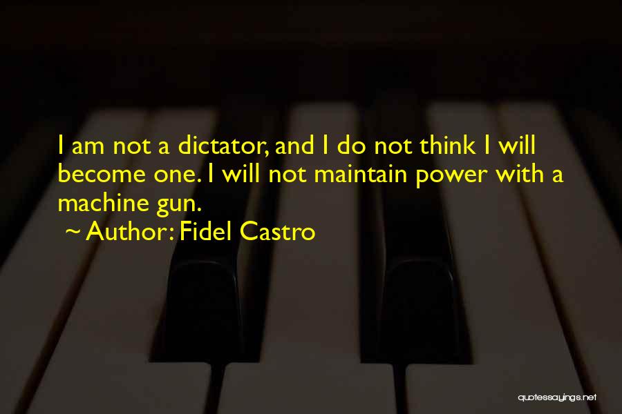 Machine Gun Quotes By Fidel Castro