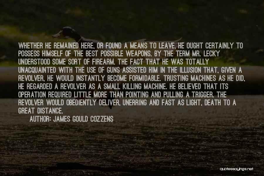 Machine Gun Quotes By James Gould Cozzens