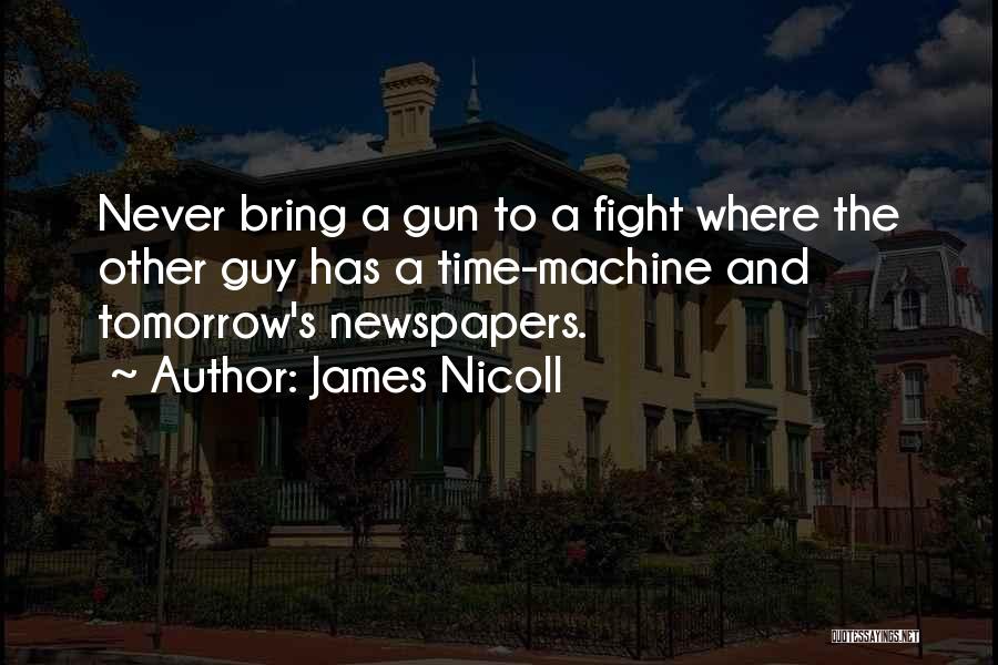 Machine Gun Quotes By James Nicoll