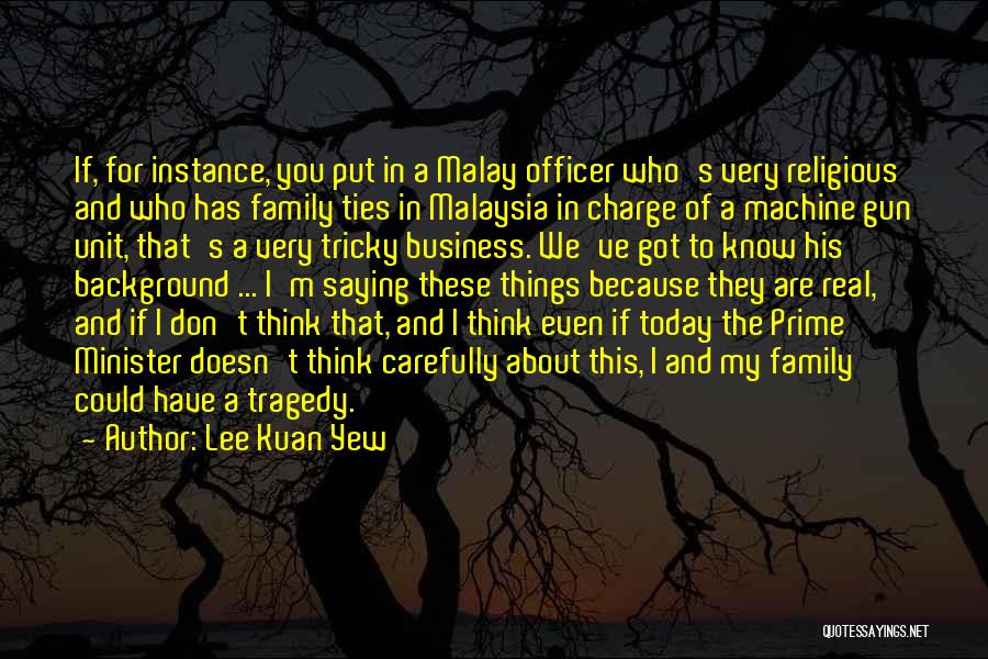 Machine Gun Quotes By Lee Kuan Yew