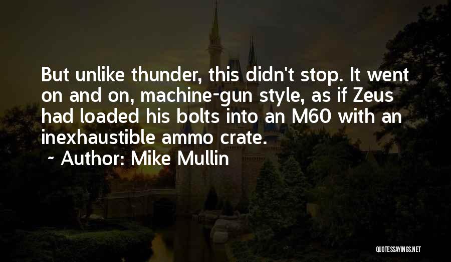 Machine Gun Quotes By Mike Mullin