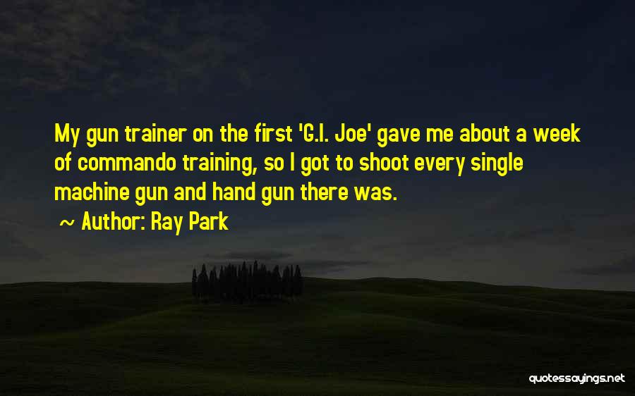 Machine Gun Quotes By Ray Park