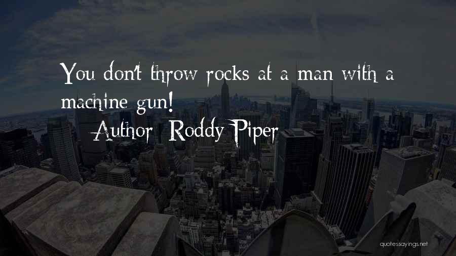 Machine Gun Quotes By Roddy Piper