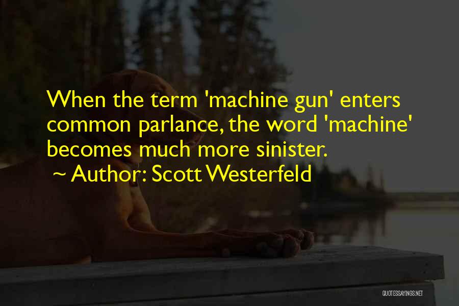 Machine Gun Quotes By Scott Westerfeld