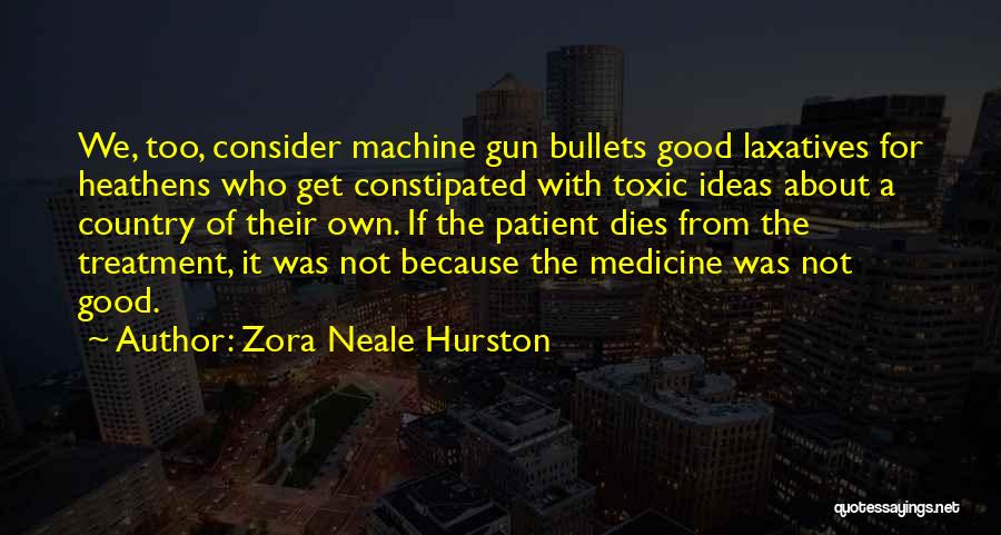 Machine Gun Quotes By Zora Neale Hurston