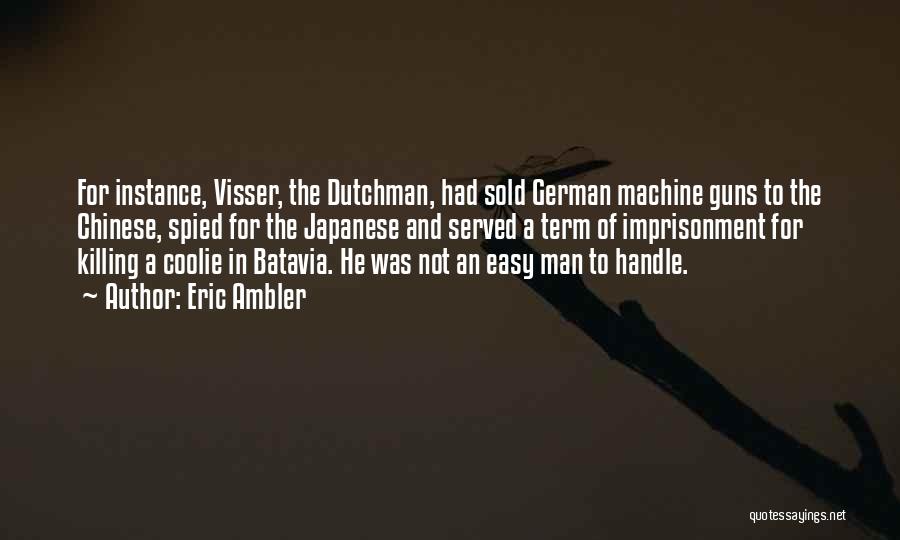 Machine Guns Quotes By Eric Ambler