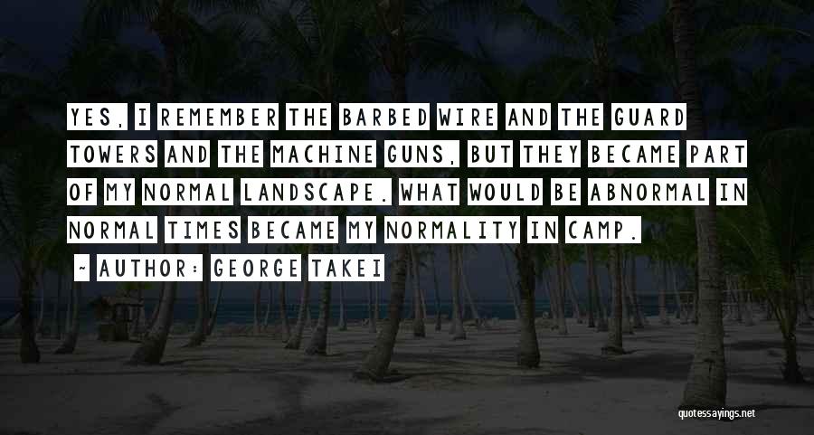 Machine Guns Quotes By George Takei