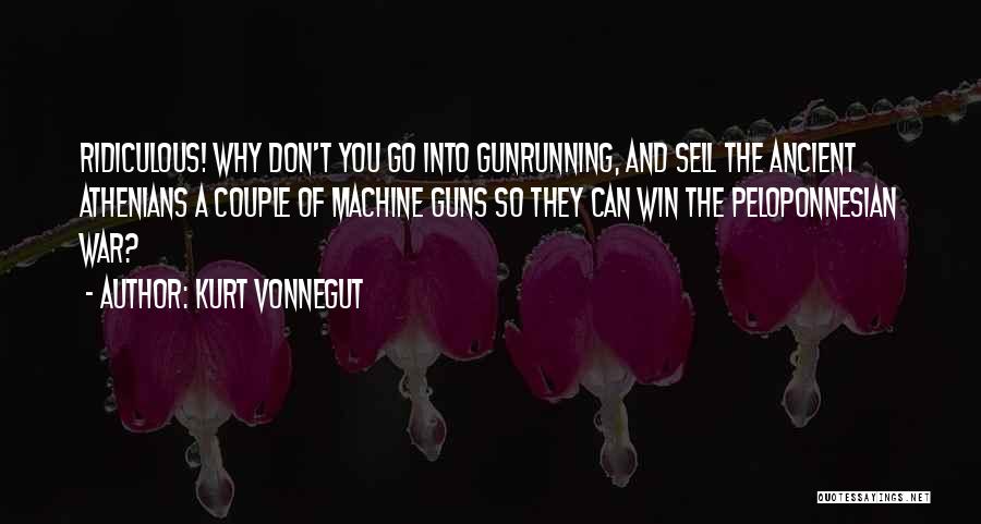 Machine Guns Quotes By Kurt Vonnegut