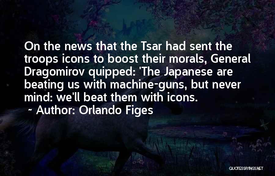 Machine Guns Quotes By Orlando Figes