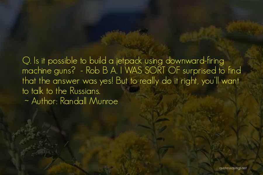 Machine Guns Quotes By Randall Munroe