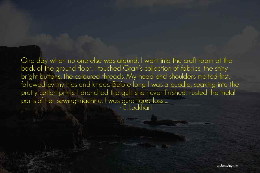 Machine Head Quotes By E. Lockhart