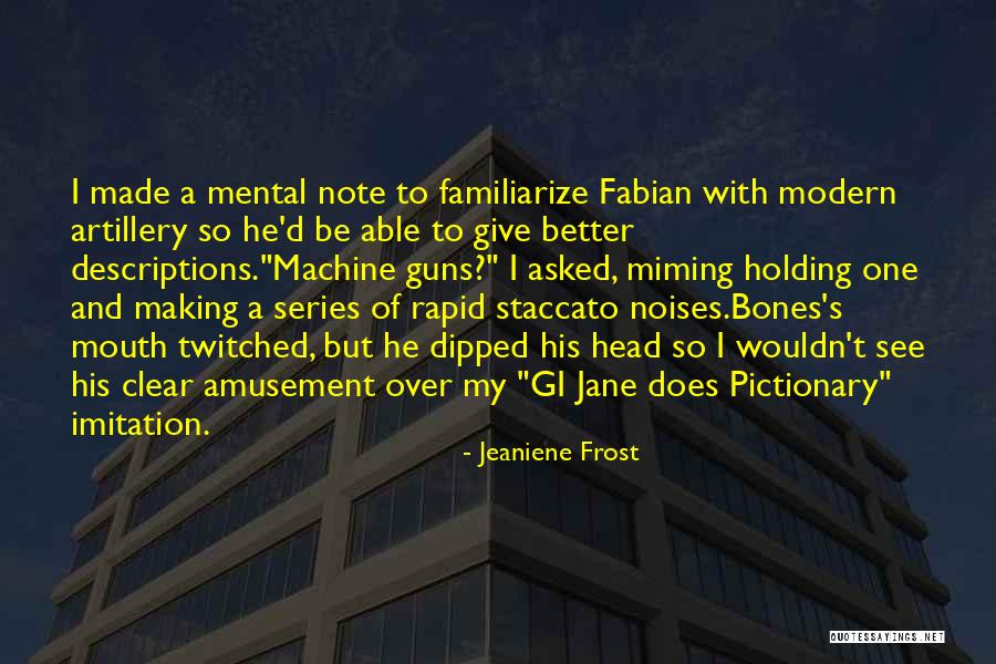 Machine Head Quotes By Jeaniene Frost