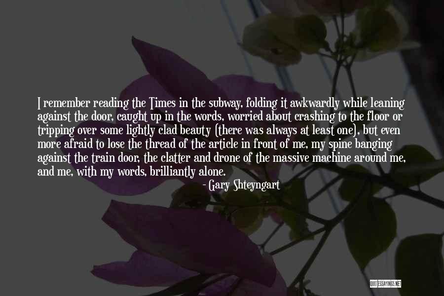 Machine Leaning Quotes By Gary Shteyngart Machine Leaning Quotes By Gary Shteyngart