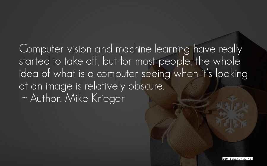 Machine Learning Quotes By Mike Krieger