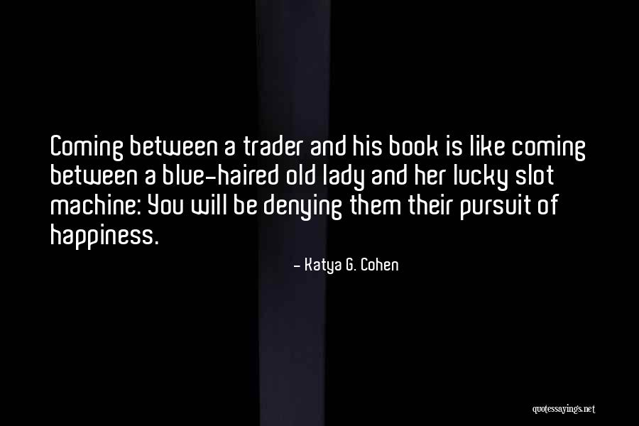 Machine Like Quotes By Katya G. Cohen Machine Like Quotes By Katya G. Cohen