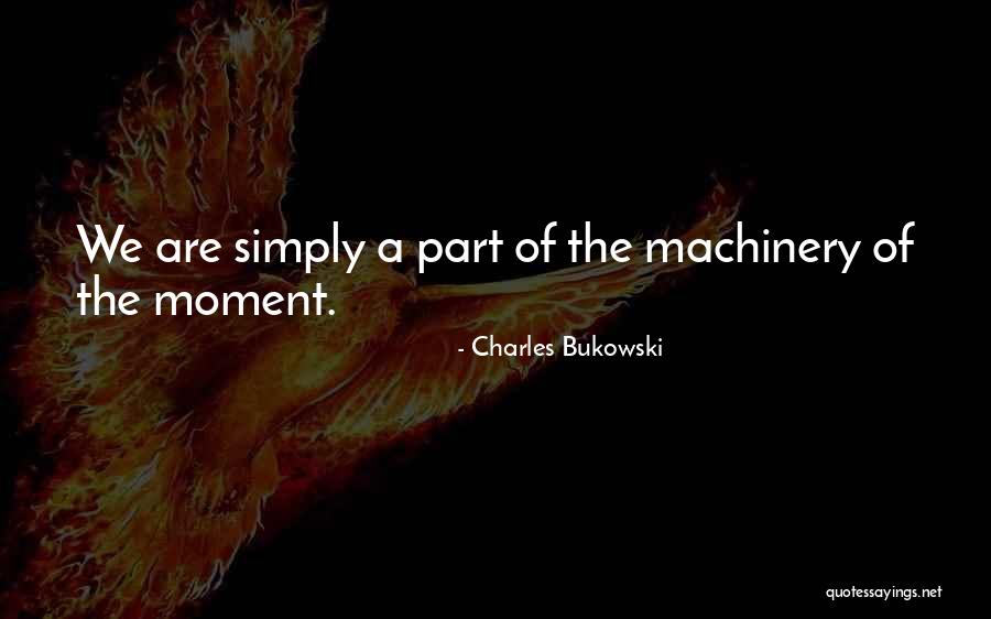 Machinery Quotes By Charles Bukowski Machinery Quotes By Charles Bukowski