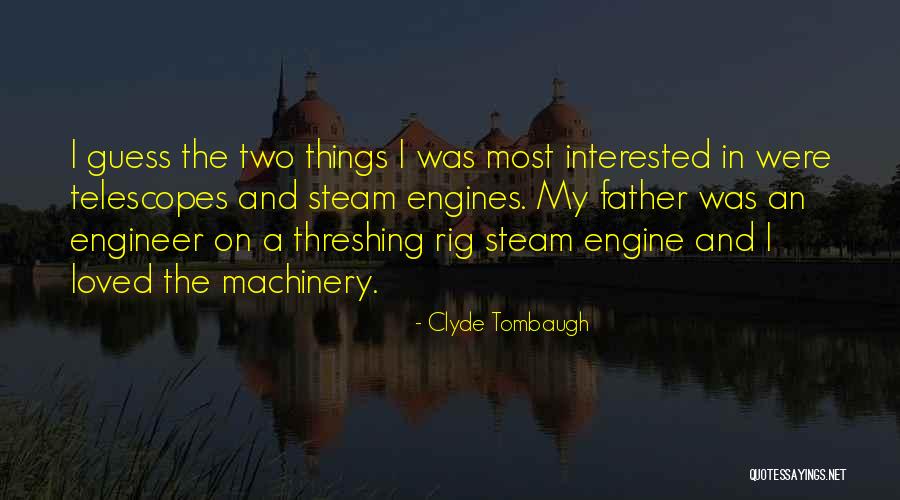 Machinery Quotes By Clyde Tombaugh Machinery Quotes By Clyde Tombaugh