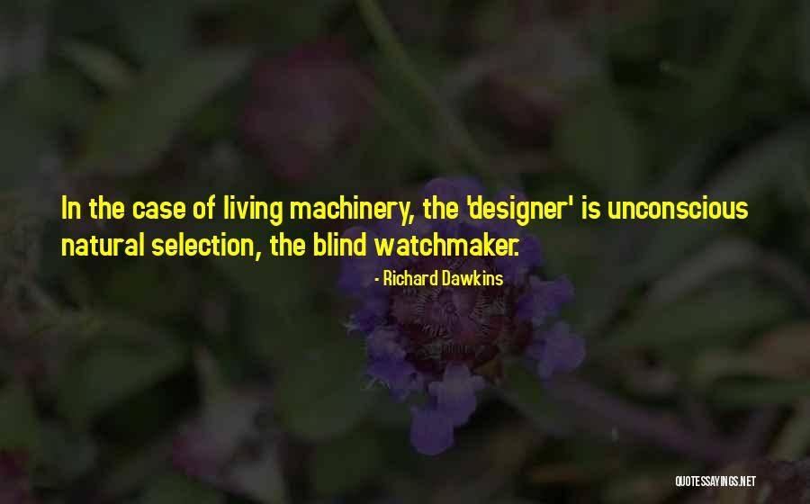 Machinery Quotes By Richard Dawkins Machinery Quotes By Richard Dawkins