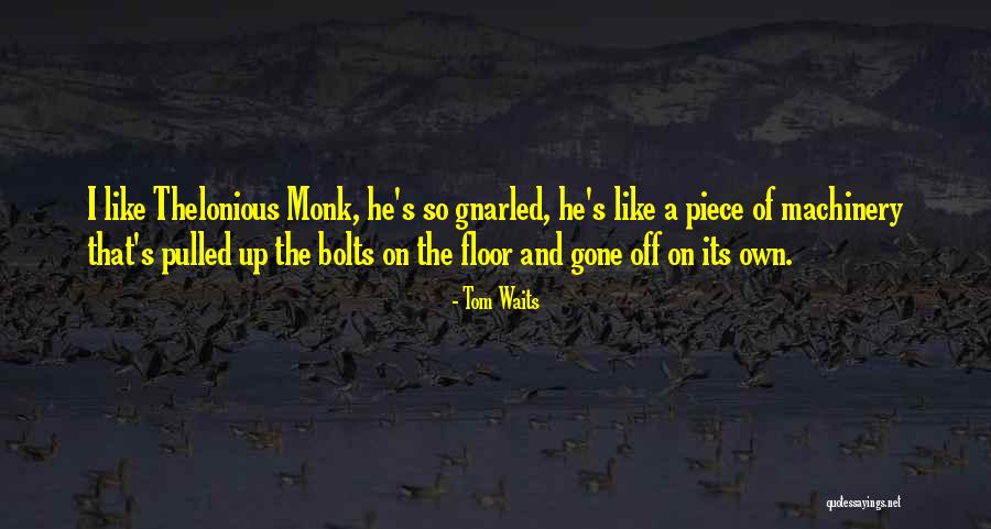 Machinery Quotes By Tom Waits Machinery Quotes By Tom Waits
