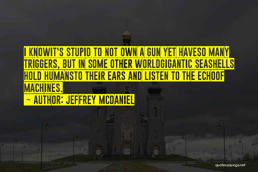 Machines And Humans Quotes By Jeffrey McDaniel