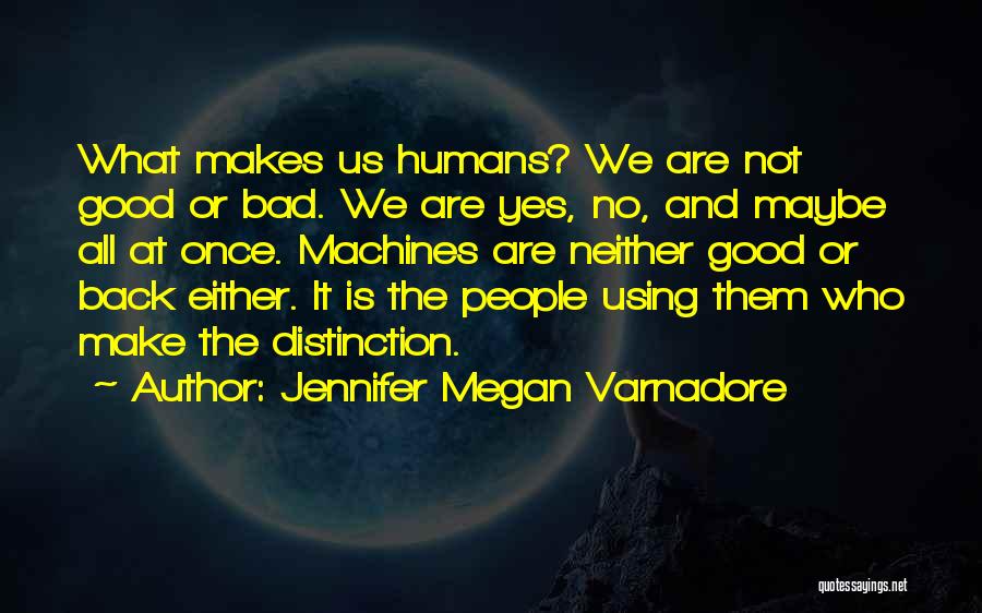 Machines And Humans Quotes By Jennifer Megan Varnadore
