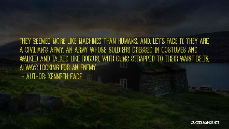 Machines And Humans Quotes By Kenneth Eade