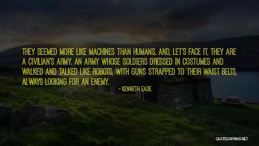 Machines And Humans Quotes By Kenneth Eade