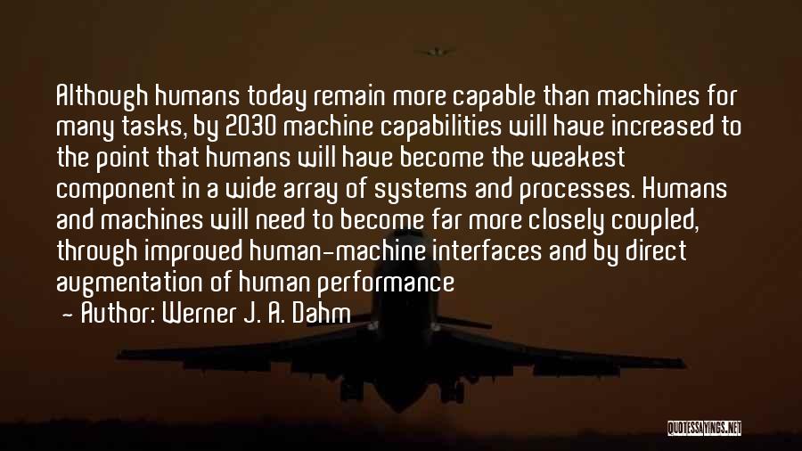 Machines And Humans Quotes By Werner J. A. Dahm