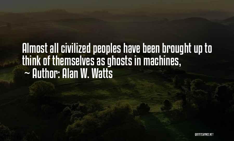 Machines Quotes By Alan W. Watts