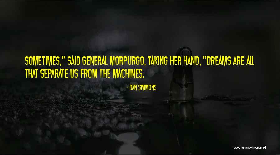 Machines Taking Over Quotes By Dan Simmons Machines Taking Over Quotes By Dan Simmons
