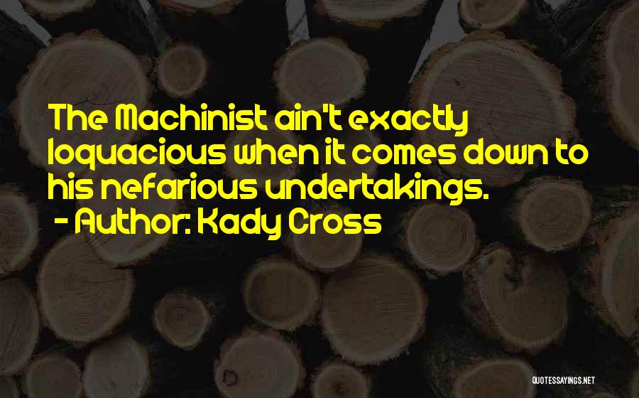 Machinist Quotes By Kady Cross