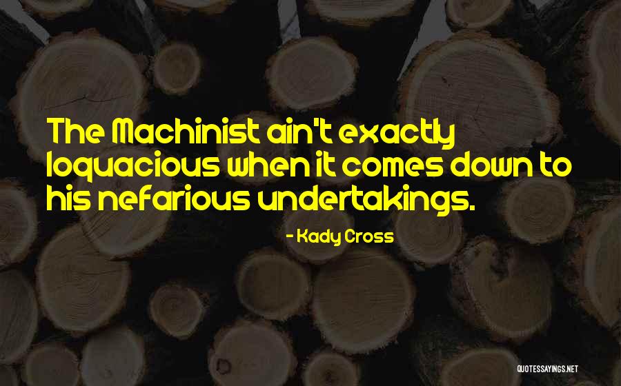 Machinist Quotes By Kady Cross