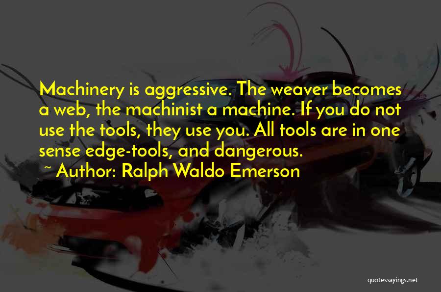 Machinist Quotes By Ralph Waldo Emerson