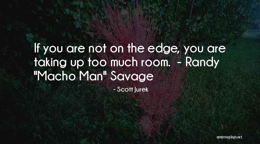 Macho Man Randy Savage Best Quotes By Scott Jurek