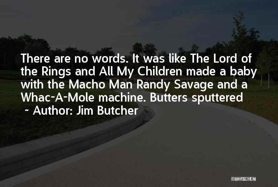 Macho Man Randy Savage Quotes By Jim Butcher