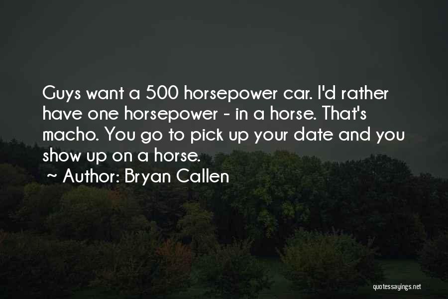 Macho Quotes By Bryan Callen