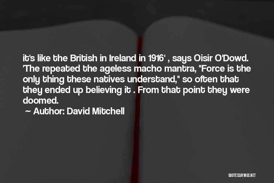 Macho Quotes By David Mitchell